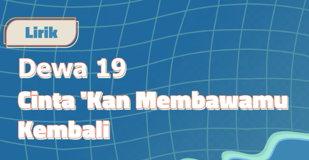 Makna Lagu Cinta Kan Membawamu Kembali – Dewa 19